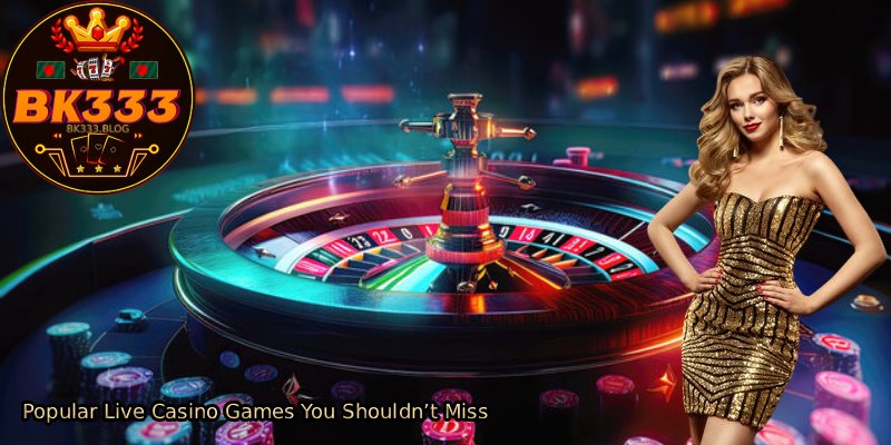 Popular-Live-Casino-Games-You-Shouldnt-Miss.