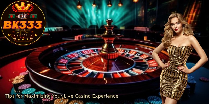 Tips-for-Maximizing-Your-Live-Casino-Experience.