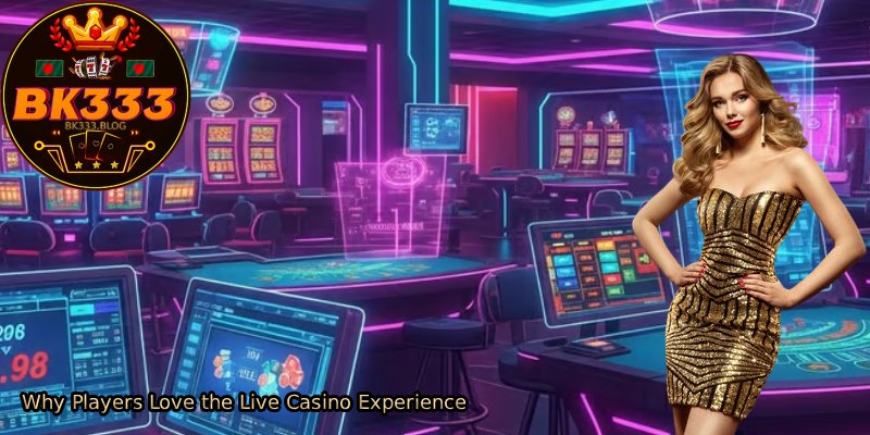 Why-Players-Love-the-Live-Casino-Experience