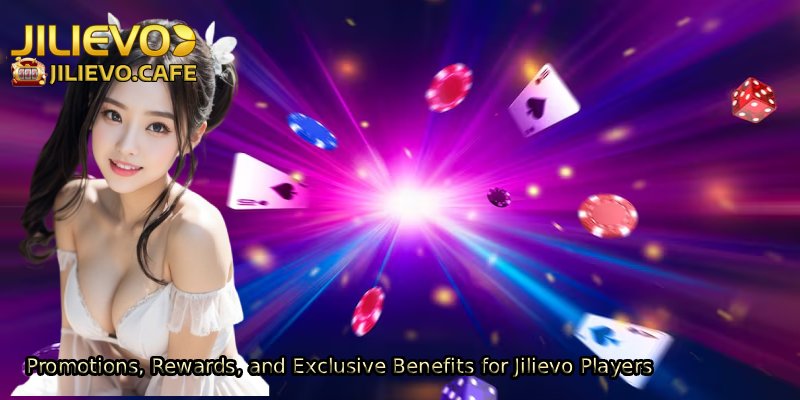 Promotions-Rewards-and-Exclusive-Benefits-for-Jilievo-Players