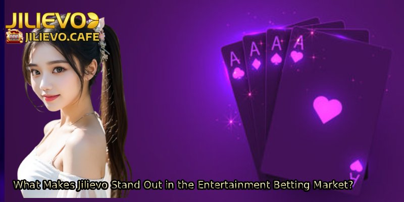 What-Makes-Jilievo-Stand-Out-in-the-Entertainment-Betting-Market.