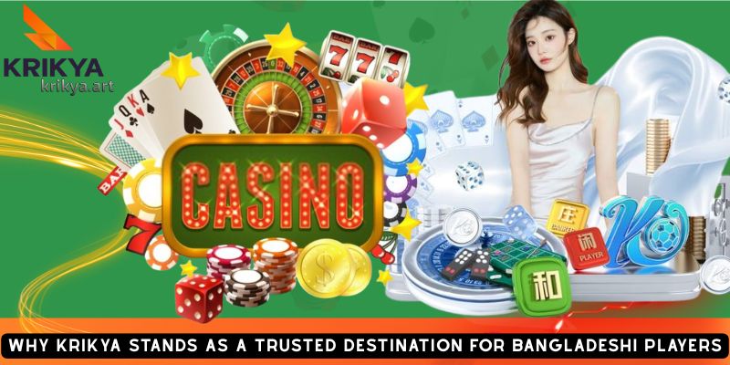 Why Krikya Stands as a Trusted Destination for Bangladeshi Players