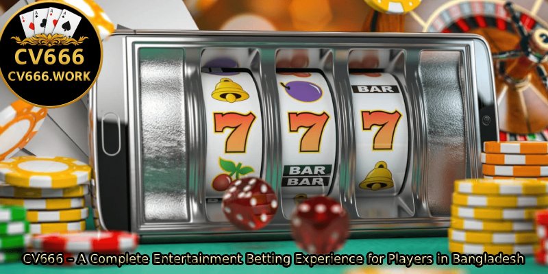 CV666-–-A-Complete-Entertainment-Betting-Experience-for-Players-in-Bangladesh. 